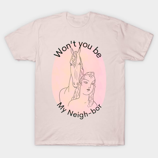 Neigh Bor T-Shirt by VultureVomitInc